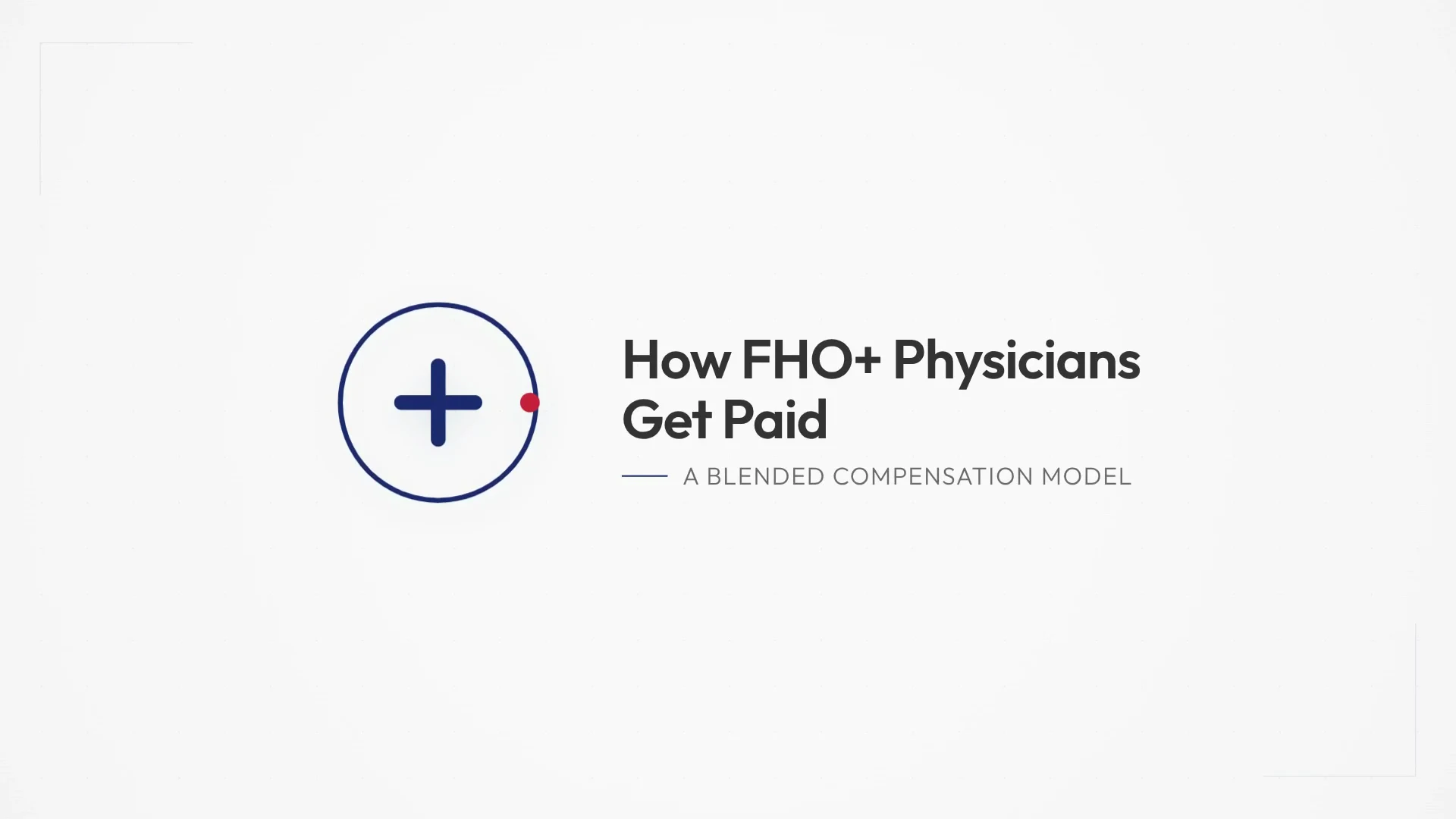 FHO+ Academy title card introducing a video about how FHO+ physicians are paid through a blended compensation model