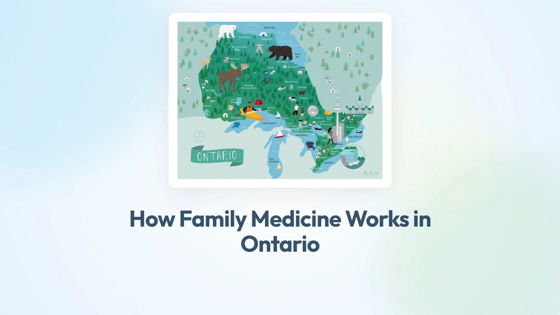 Illustrated map of Ontario introducing a video about how family medicine and other healthcare services work in the province
